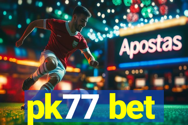 pk77 bet